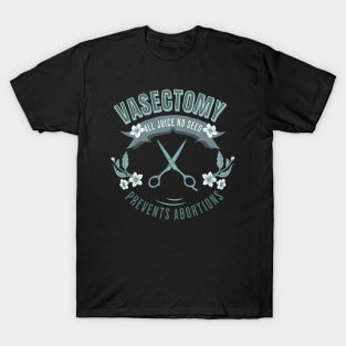 Vasectomy Prevents Abortion T-Shirt